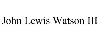 JOHN LEWIS WATSON III