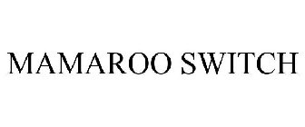 MAMAROO SWITCH