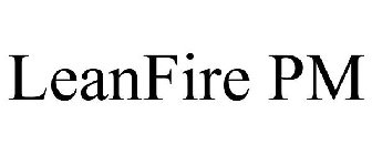 LEANFIRE PM