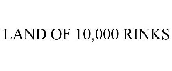 LAND OF 10,000 RINKS