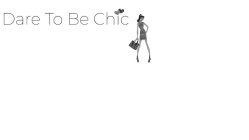DARE TO BE CHIC