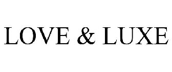 LOVE & LUXE