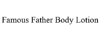 FAMOUS FATHER BODY LOTION
