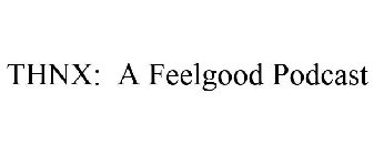 THNX: A FEELGOOD PODCAST