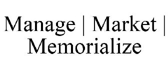 MANAGE | MARKET | MEMORIALIZE