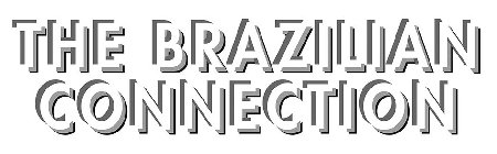 THE BRAZILIAN CONNECTION