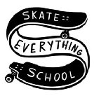 S SKATE EVERYTHING SCHOOL
