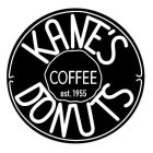KANE'S DONUTS COFFEE EST. 1955