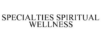 SPECIALTIES SPIRITUAL WELLNESS