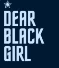 DEAR BLACK GIRL