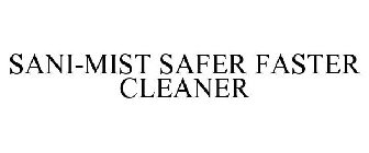 SANI-MIST SAFER FASTER CLEANER