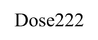 DOSE222