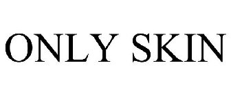 ONLY SKIN