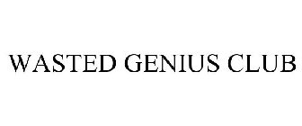 WASTED GENIUS CLUB