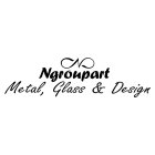 N NGROUPART METAL, GLASS & DESIGN