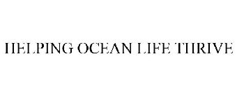 HELPING OCEAN LIFE THRIVE