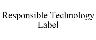 RESPONSIBLE TECHNOLOGY LABEL