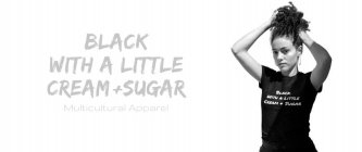 BLACK WITH A LITTLE CREAM + SUGAR MULTICULTURAL APPAREL BLACK WITH A LITTLE CREAM + SUGAR