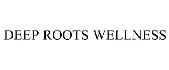 DEEP ROOTS WELLNESS