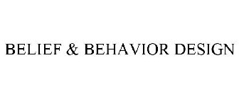 BELIEF & BEHAVIOR DESIGN