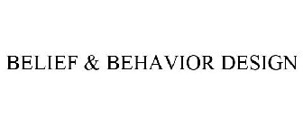 BELIEF & BEHAVIOR DESIGN