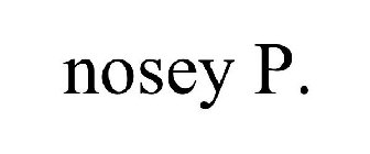 NOSEY P.