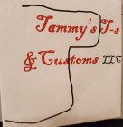 TAMMY'S T-S & CUSTOMS LLC