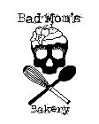 BAD MOM'S BAKERY