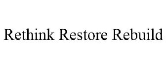 RETHINK RESTORE REBUILD