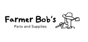 FARMER BOB'S PARTS AND SUPPLIES