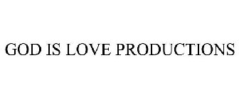 GOD IS LOVE PRODUCTIONS
