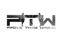 PTW PROVE THEM WRONG