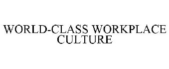 WORLD-CLASS WORKPLACE CULTURE