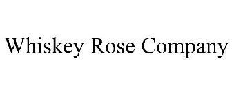 WHISKEY ROSE COMPANY