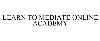 LEARN TO MEDIATE ONLINE ACADEMY