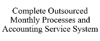COMPLETE OUTSOURCED MONTHLY PROCESSES AND ACCOUNTING SERVICE SYSTEM