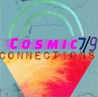 COSMIC 7/9 CONNECTIONS