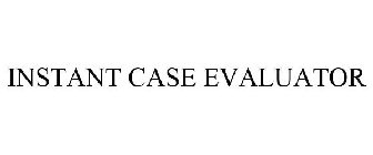 INSTANT CASE EVALUATOR