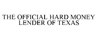 THE OFFICIAL HARD MONEY LENDER OF TEXAS