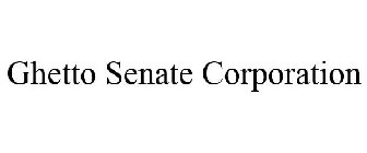 GHETTO SENATE CORPORATION