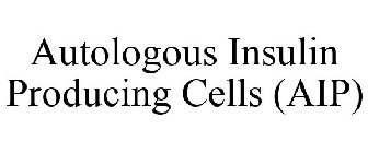 AUTOLOGOUS INSULIN PRODUCING CELLS (AIP)