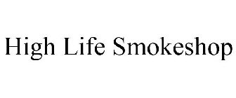 HIGH LIFE SMOKESHOP