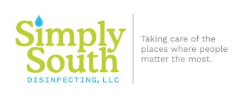 SIMPLY SOUTH DISINFECTING, LLC TAKING CARE OF THE PLACES WHERE PEOPLE MATTER THE MOST
