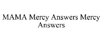 MAMA MERCY ANSWERS MERCY ANSWERS
