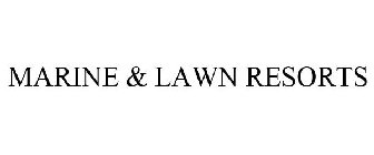 MARINE & LAWN RESORTS