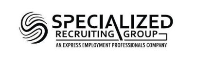 SPECIALIZED RECRUITING GROUP AN EXPRESS EMPLOYMENT PROFESSIONALS COMPANY