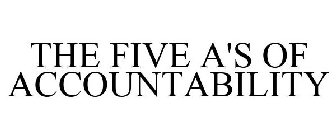 THE FIVE A'S OF ACCOUNTABILITY