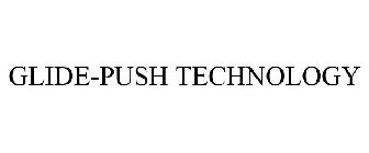 GLIDE-PUSH TECHNOLOGY