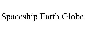 SPACESHIP EARTH GLOBE