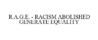 R.A.G.E. RACISM ABOLISHED GENERATE EQUALITY